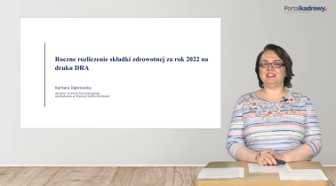 Jak dokonać rocznego rozliczenie składki zdrowotnej za rok 2022 w deklaracji ZUS DRA?
